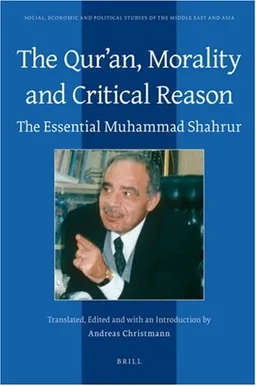 The Qur'an, Morality and Critical Reason (Social, Economic and Political Studies of the Middle East and Asia)