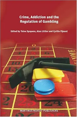 Crime, Addiction and the Regulation of Gambling