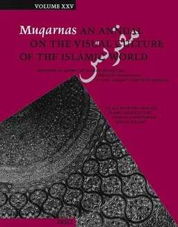Muqarnas, Volume 25 Frontiers of Islamic Art and Architecture: Essays in Celebration of Oleg Grabar's Eightieth Birthday