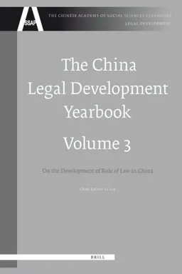 The China Legal Development Yearbook, Volume 3 (The Chinese Academy of Social Sciences Yearbooks: Legal Development)