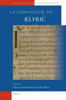 A Companion to Ã†lfric (Brill's Companions to the Christian Tradition)