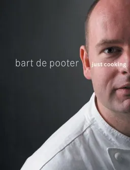 Just Cooking: Bart de Pooter
