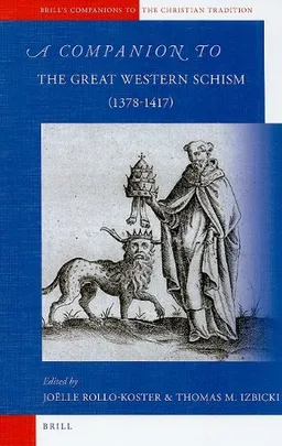 A Companion to the Great Western Schism (1378-1417) (Brill's Companions to the Christian Tradition)