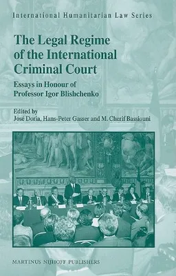 The Legal Regime of the International Criminal Court (International Humanitarian Law)