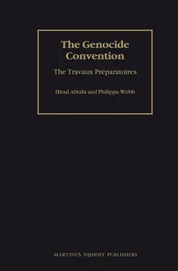 The Genocide Convention: The Travaux PrÃ©paratoires (The Travaux Preparatoires of Multilateral Treaties)