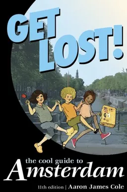 Get Lost!: The Cool Guide to Amsterdam (Get Lost: The Cool Guide to Amsterdam)