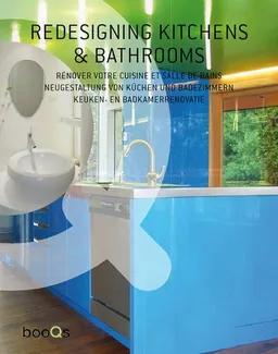 Redesigning Kitchens & Bathrooms: Renover La Cuisine Et La Salle De Bains Neugestaltung Von Kuchen Und Badezimmern Keuken- En Badkamerrenovatie