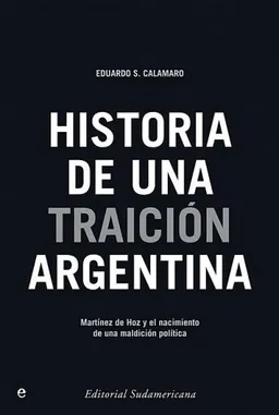 Historia de una traicion Argentina/ History of a Argentine Betrayal (Spanish Edition)