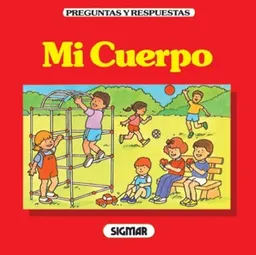 MI CUERPO (Preguntas Y Respuestas / Questions and Answers) (Spanish Edition)