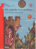 Ah, pajarita si yo pudiera/ Ah, Litle Bird if I Could (Torre De Papel: Serie Naranja/ Paper Tower: Orange Series) (Spanish Edition)