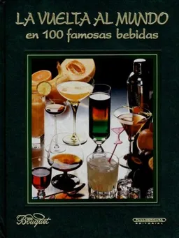 La Vuelta Al Mundo En 100 Famosas Bebidas (Spanish Edition)