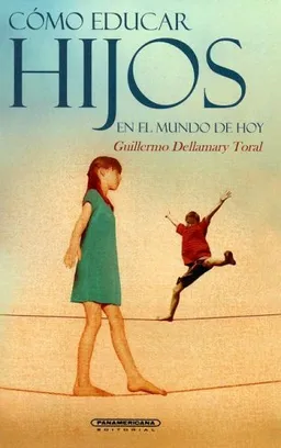 CÃ³mo educar hijos en el mundo de hoy (Coleccion Pedagogia y Educacion) (Spanish Edition)