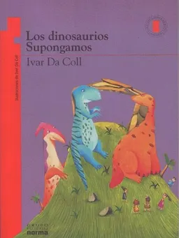 עטיפת הספר Los Dinosaurios/ Supongamos/ The Dinosaurs/ Let's Suppose (Spanish Edition) מאת Ivar Da Coll