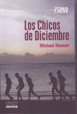 עטיפת הספר Los Chicos De Diciembre/ the December Boys (Zona Libre/ Free Zone) (Spanish Edition) מאת Michael Noonan