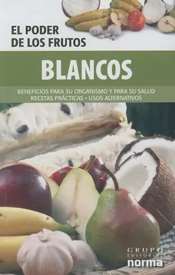 Blancos/ Whites (Poder De Los Frutos/ Power of Fruits) (Spanish Edition)