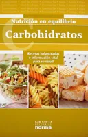 Carbohidratos/ Carbohydrates: Recetas Balanceadas E Informacion Vital Para Su Salud/ Balanced Recipes and Vital Information for Your Health (Nutricion En Equilibrio) (Spanish Edition)