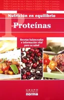 Proteinas/ Proteins (Nutricion en Equilibrio: Recetas Balanceadas E Informacion Vital Para su Salud) (Spanish Edition)
