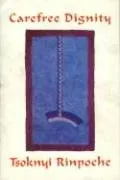 Carefree Dignity: Discourses on Training in the Nature of Mind