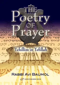 The Poetry of Prayer. Tehillim in Tefillah