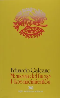 Memoria del fuego. Vol. 1. Los nacimientos (Memoria del Fuego) (Spanish Edition)