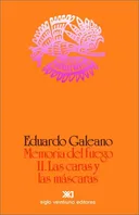 Memoria del fuego, Vol. 2 Las caras y las mascaras (Spanish Edition)