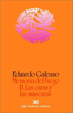 Memoria del fuego, Vol. 2 Las caras y las mascaras (Spanish Edition)