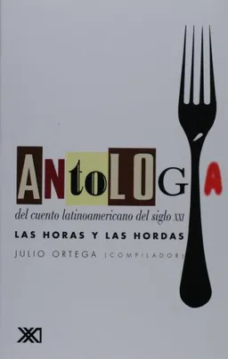 Antologia del cuento latinoamericanaodel siglo xxi. Las horas y las hordas (La Creacion Literaria) (Spanish Edition)