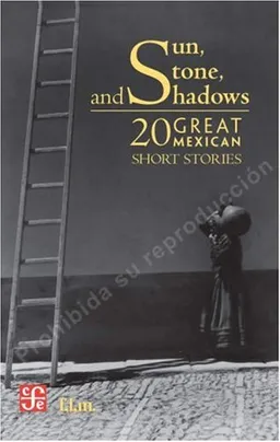 Sun, Stone, and Shadows 20 Great Mexican Short Stories (Tezontle)
