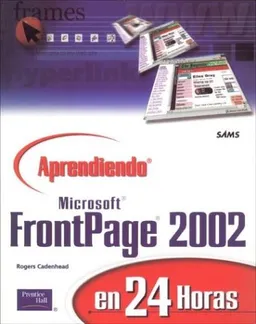 Aprendiendo Microsoft frontpage 2002 / Sams Teach Yourself Microsoft FrontPage 2002 in 24 hours (Spanish Edition)