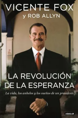 La revolucion de la esperanza/ Revolution of Hope: The Life, Faith, and Dreams of a Mexican President (Spanish Edition)