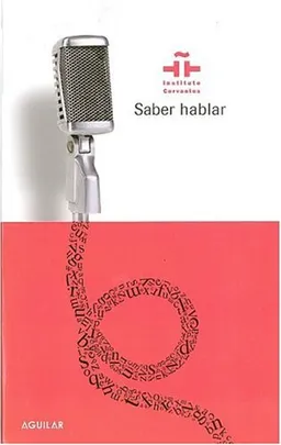 Saber Hablar/ Learn to Speak Better Spanish (Instituto Cervantes) (Spanish Edition)