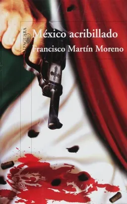 Mexico acribillado / Riddled Mexico (Spanish Edition)