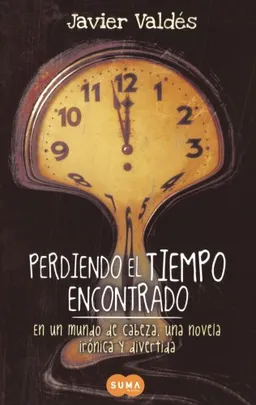 Perdiendo el tiempo encontrado (Spanish Edition)