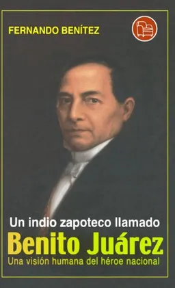 Un indio zapoteco llamado Benito Juarez (Punto de Lectura) (Spanish Edition)