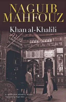 עטיפת הספר Khan al-Khalili: A Modern Arabic Novel (Modern Arabic Novels) מאת Naguib Mahfouz