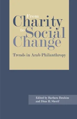 עטיפת הספר From Charity to Social Change: Trends in Arab Philanthropy מאת Barbara Ibrahim