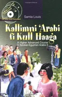Kallimni 'Arabi Fi Kull Haaga: A Higher Advanced Course in Spoken Egyptian Arabic 5