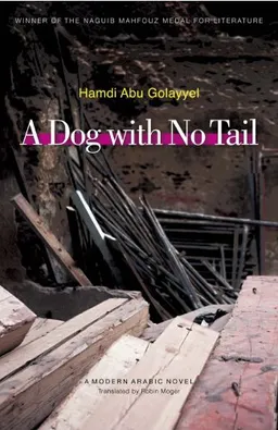 עטיפת הספר A Dog With No Tail: A Modern Arabic Novel מאת Hamdi Abu Golayyel