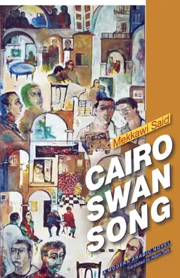 Cairo Swan Song: A Modern Arabic Novel (Modern Arabic Literature)