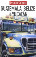 Guatemala/Belize/Yucatan Insight Guide (Insight Guides Guatemala, Belize, Yucatan)