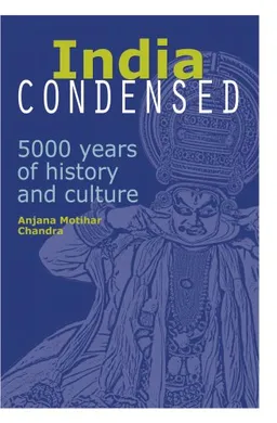 India Condensed: 5,000 Years of History & Culture