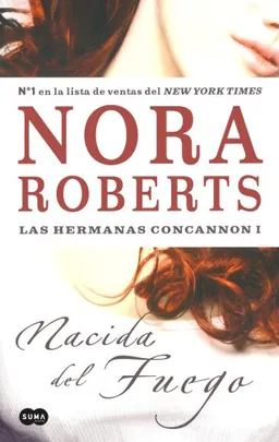 Nacida del fuego. Las Hermanas Concannon I/ Born In FIRE. Born In Trilogy Series I (Las Hermana Colcannon) (Spanish Edition)