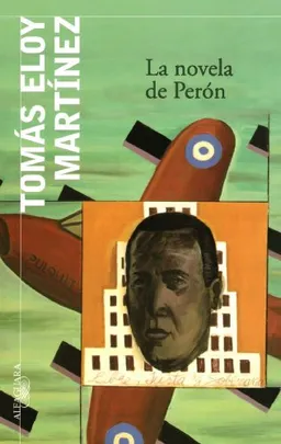 La novela de Peron/ The Peron Novel (Spanish Edition)