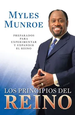 עטיפת הספר principios del Reino: PreparÃ¡ndonos para la experiencia y la expansiÃ³n del reino (Spanish Edition) מאת Myles Munroe