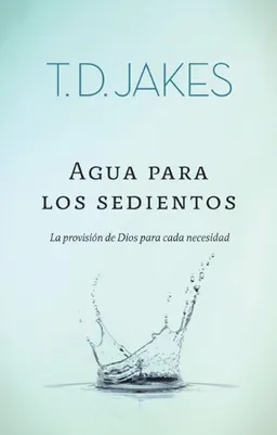 עטיפת הספר Agua para los sedientos (Spanish Edition) מאת T. D. Jakes