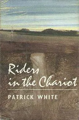 עטיפת הספר Riders in the chariot מאת Patrick White