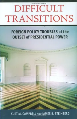 Difficult Transitions: Foreign Policy Troubles at the Outset of Presidential Power