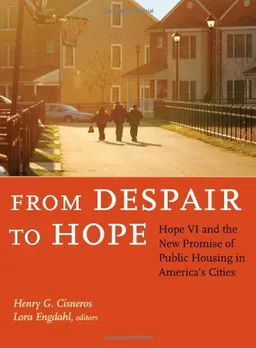 From Despair to Hope: Hope VI and the New Promise of Public Housing in America's Cities