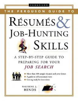 The Ferguson Guide To Resumes And Job Hunting Skills: A Step-by-Step Guide to Preparing for Your Job Search