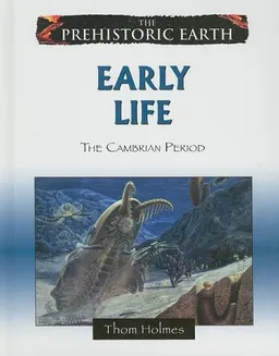 Early Life: The Cambrian Period (The Prehistoric Earth)